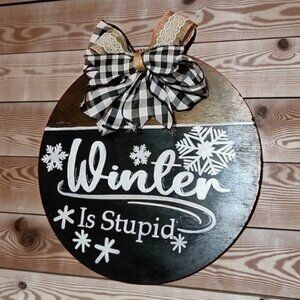 Handpainted sign WINTER IS STUPID HAND-MADE SIGN